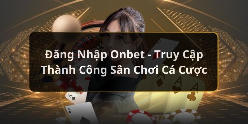 Đăng nhập Onbet