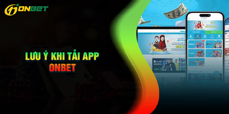 Lưu ý cần biết để cài đặt app Onbet thành công 