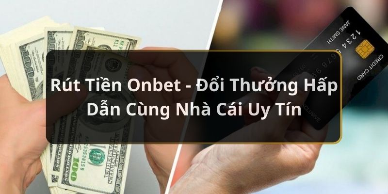 rút tiền Onbet